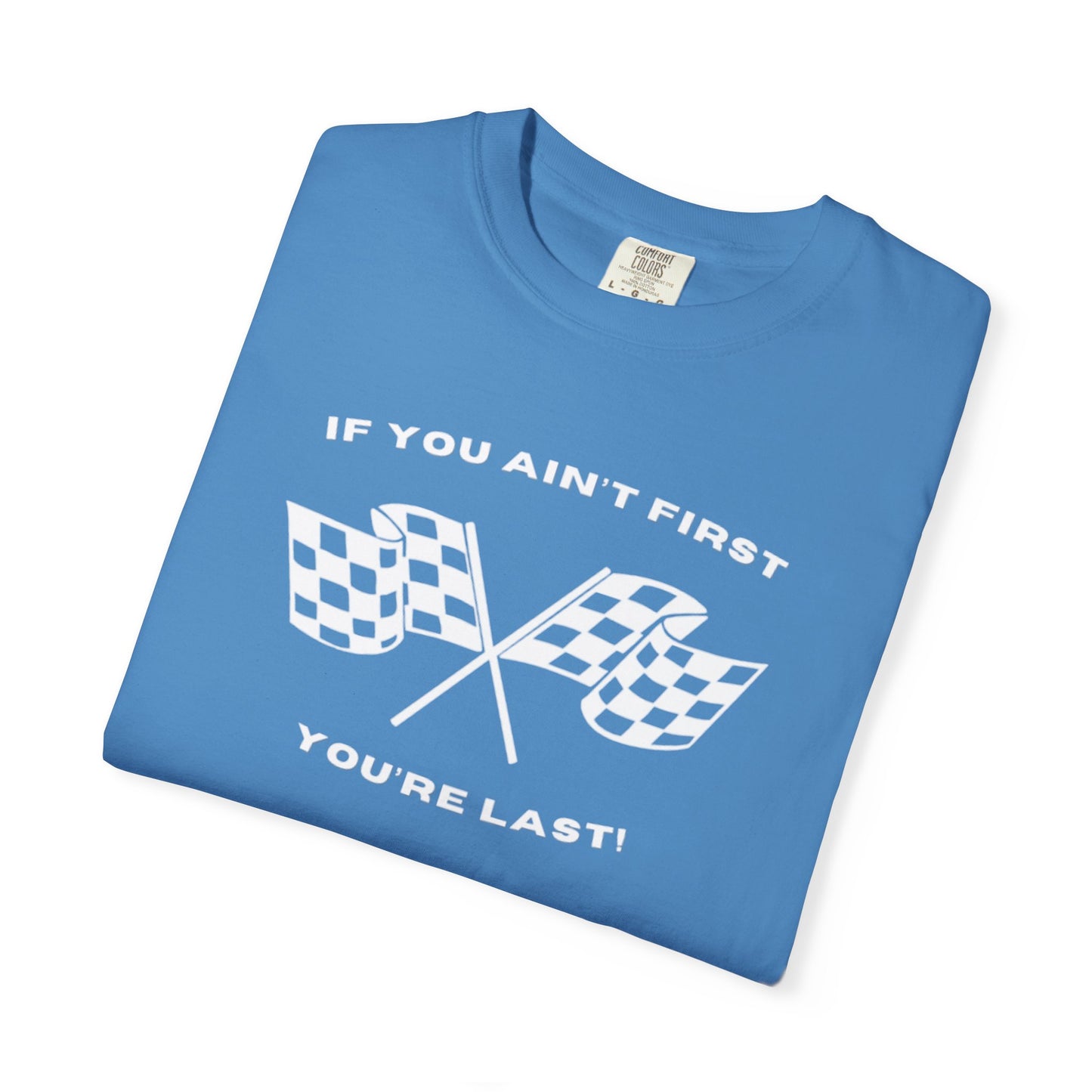 If You Ain't First 24 Comfort Colors Tee - WHITE