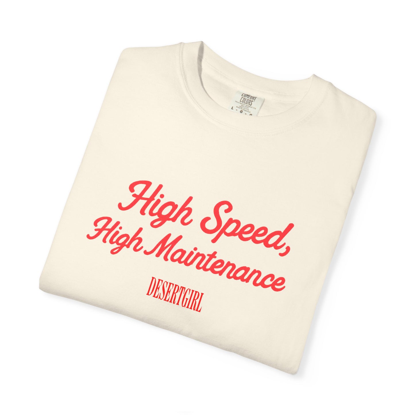 High Speed, High Maintenance Comfort Colors Tee - RED