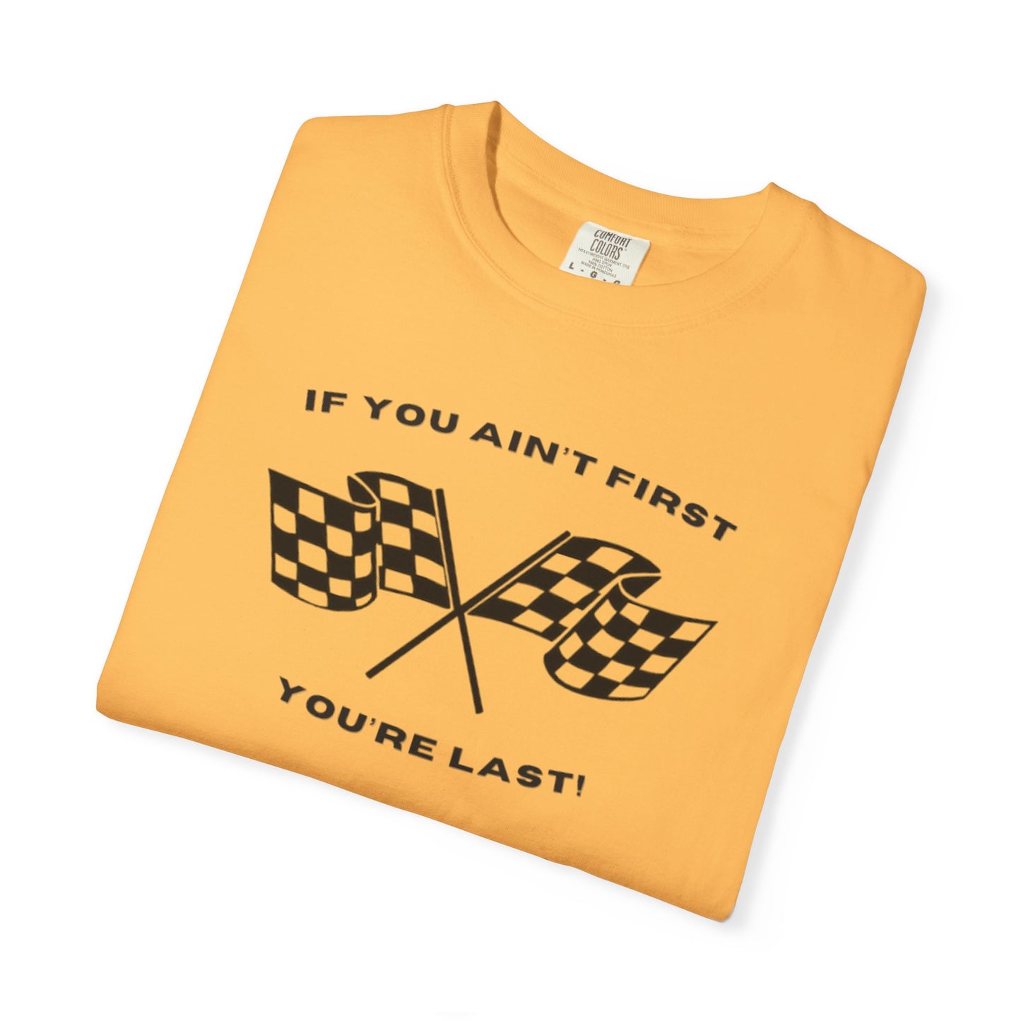 If You Ain't First 24 Comfort Colors Tee - BLACK