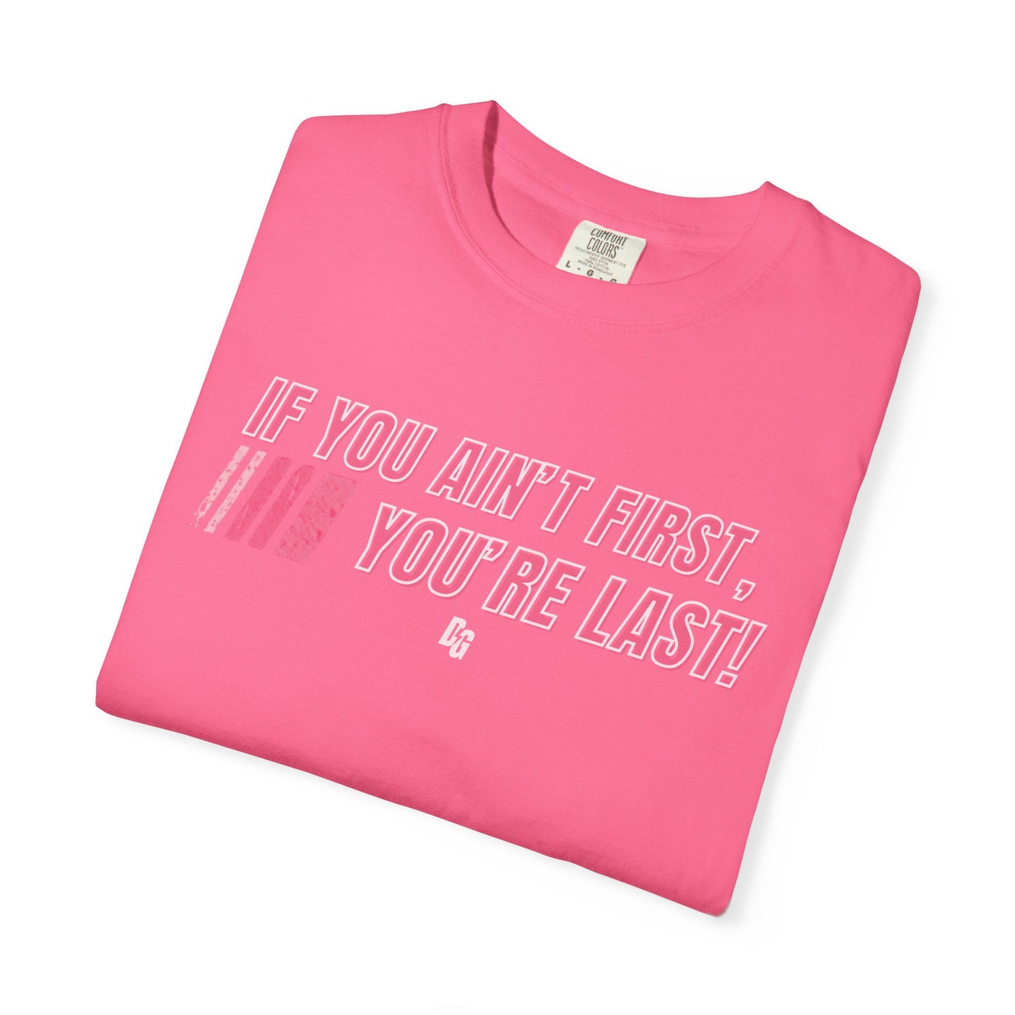 If You Ain't First 25 Comfort Colors Tee - PINK