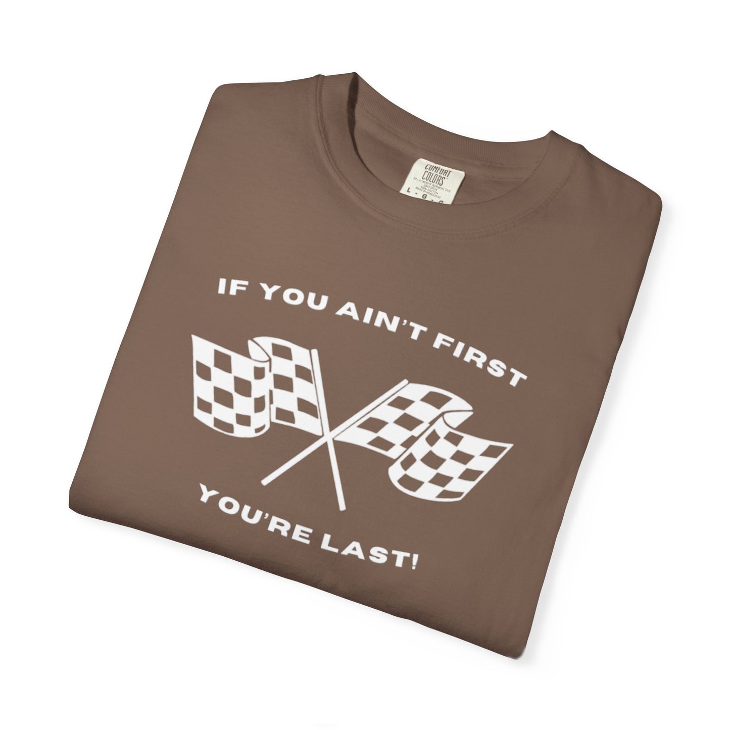If You Ain't First 24 Comfort Colors Tee - WHITE