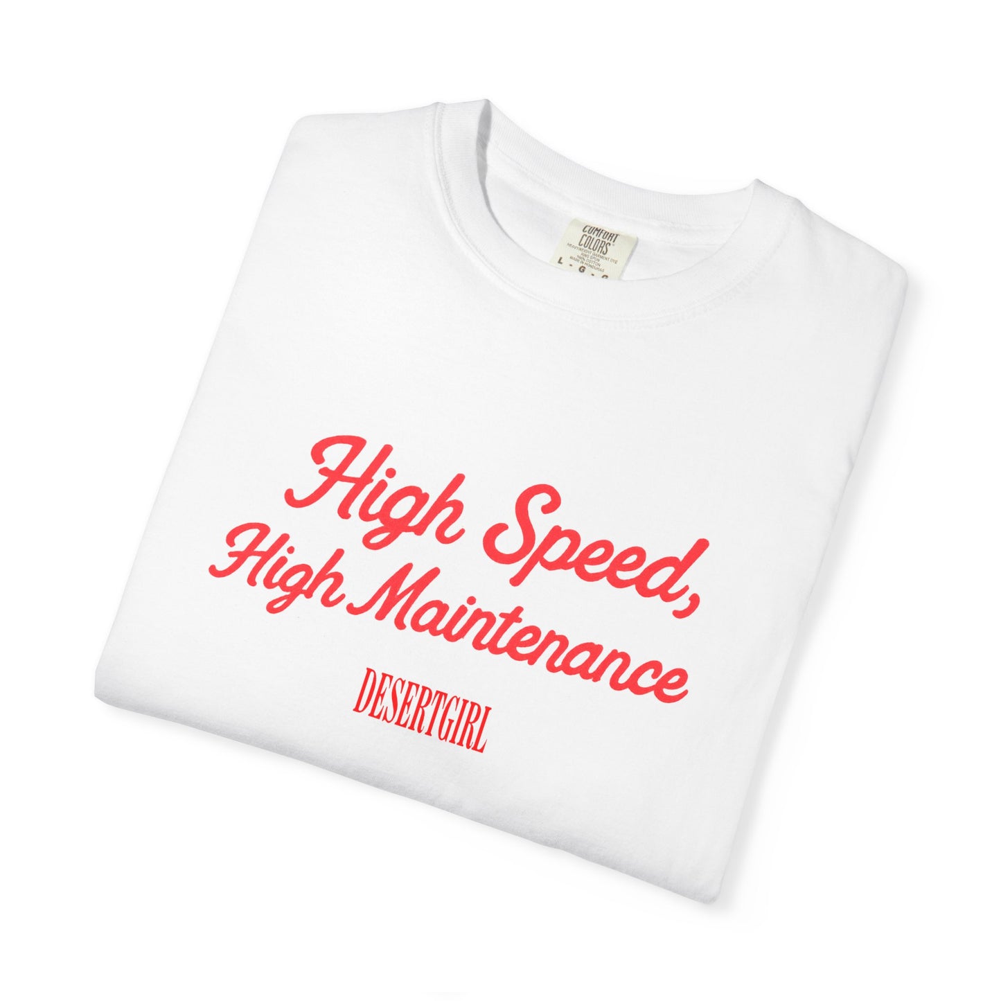 High Speed, High Maintenance Comfort Colors Tee - RED