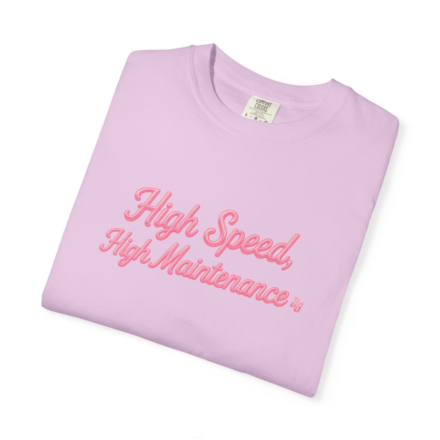 High Speed, High Maintenance Comfort Colors Tee - BUBBLEGUM