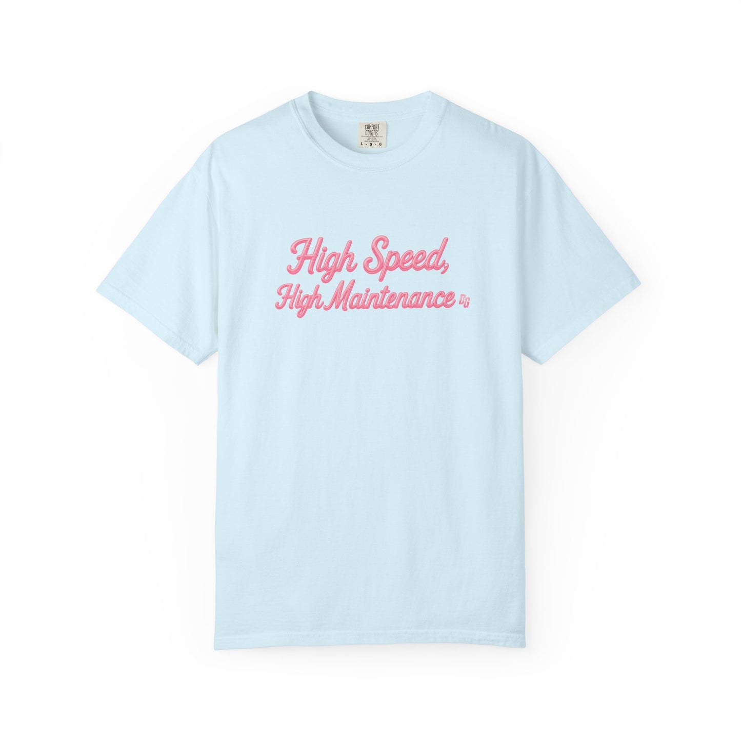 High Speed, High Maintenance Comfort Colors Tee - BUBBLEGUM