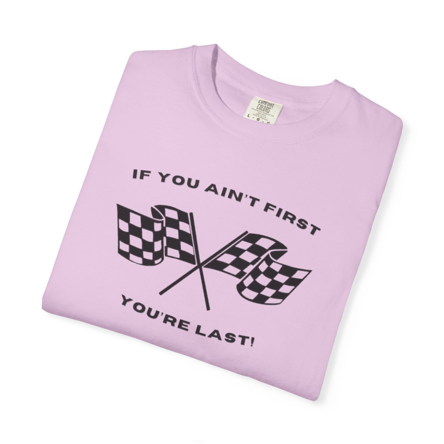 If You Ain't First 24 Comfort Colors Tee - BLACK