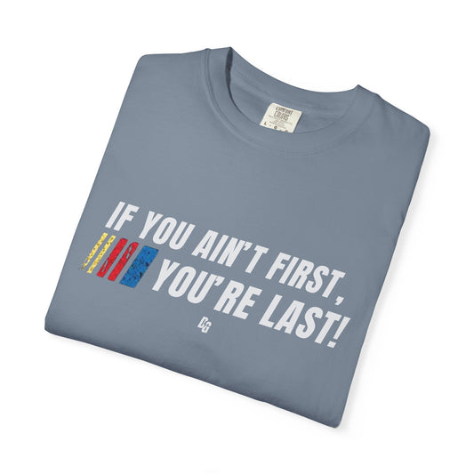 If You Ain't First 25 Comfort Colors Tee - BLACK