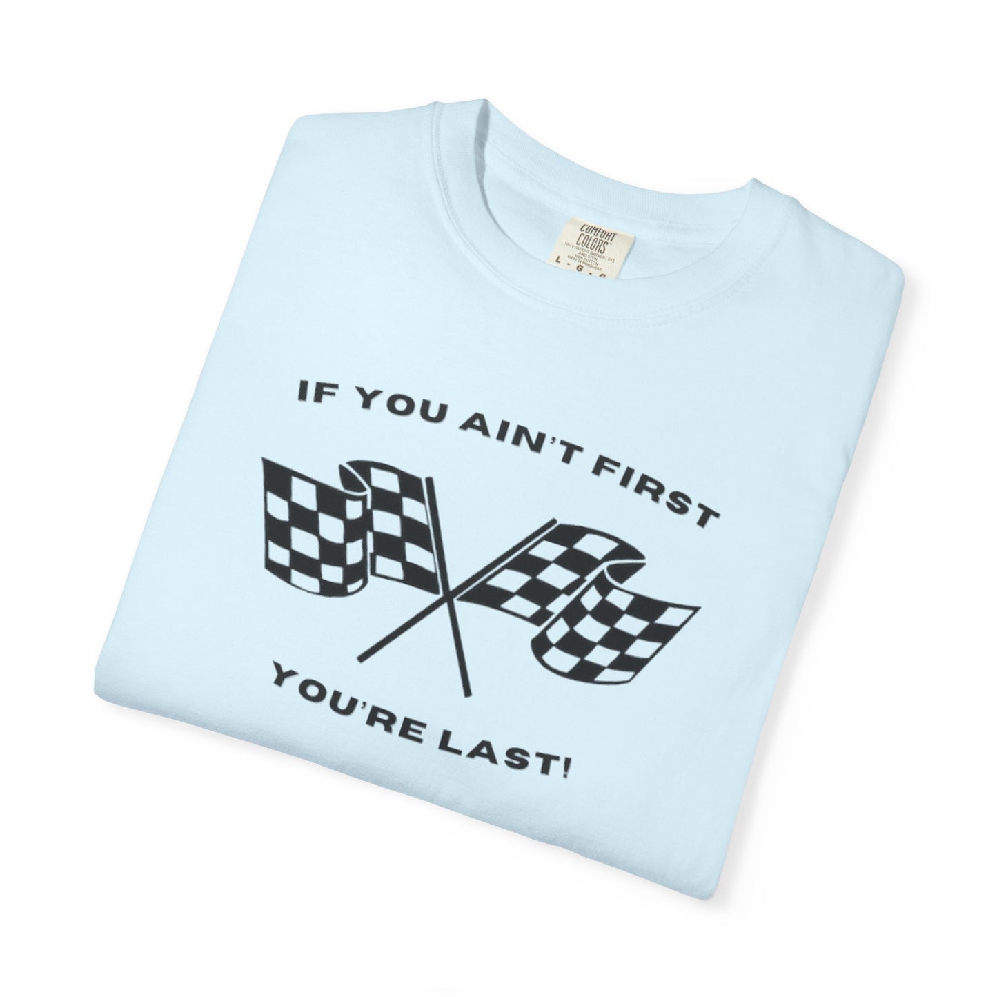 If You Ain't First 24 Comfort Colors Tee - BLACK