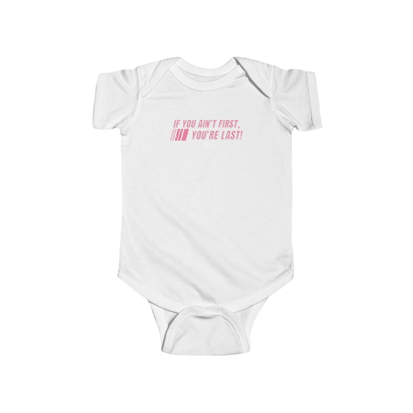 If You Ain't First Infant Onesie - PINK