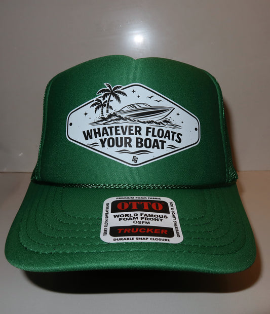 Whatever Floats Your Boat Foam Trucker Hat